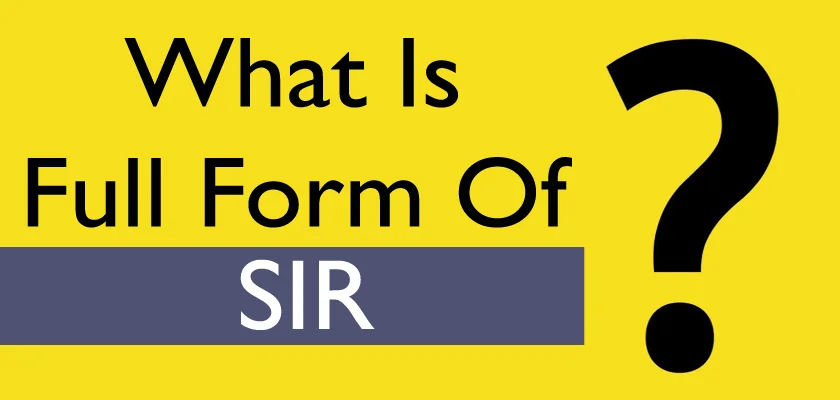 What Is The SIR Full Form SIR Meaning And Definition For Various Sectors